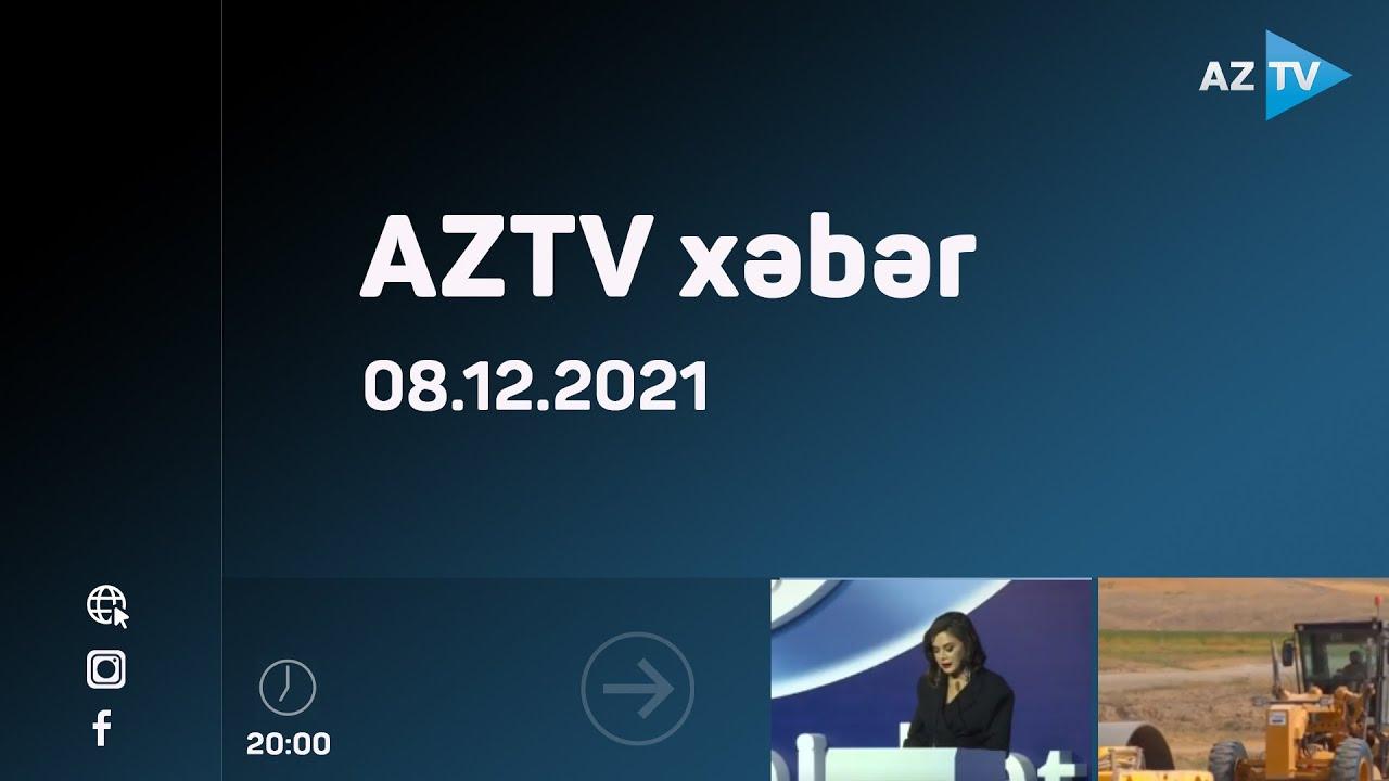 AZTV xəbər 20:00 | 08.12.2021