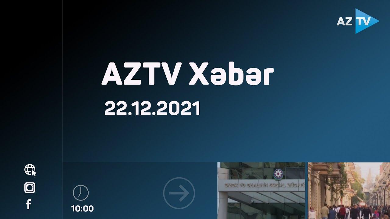 AZTV Xəbər 10:00 | 22.12.2021