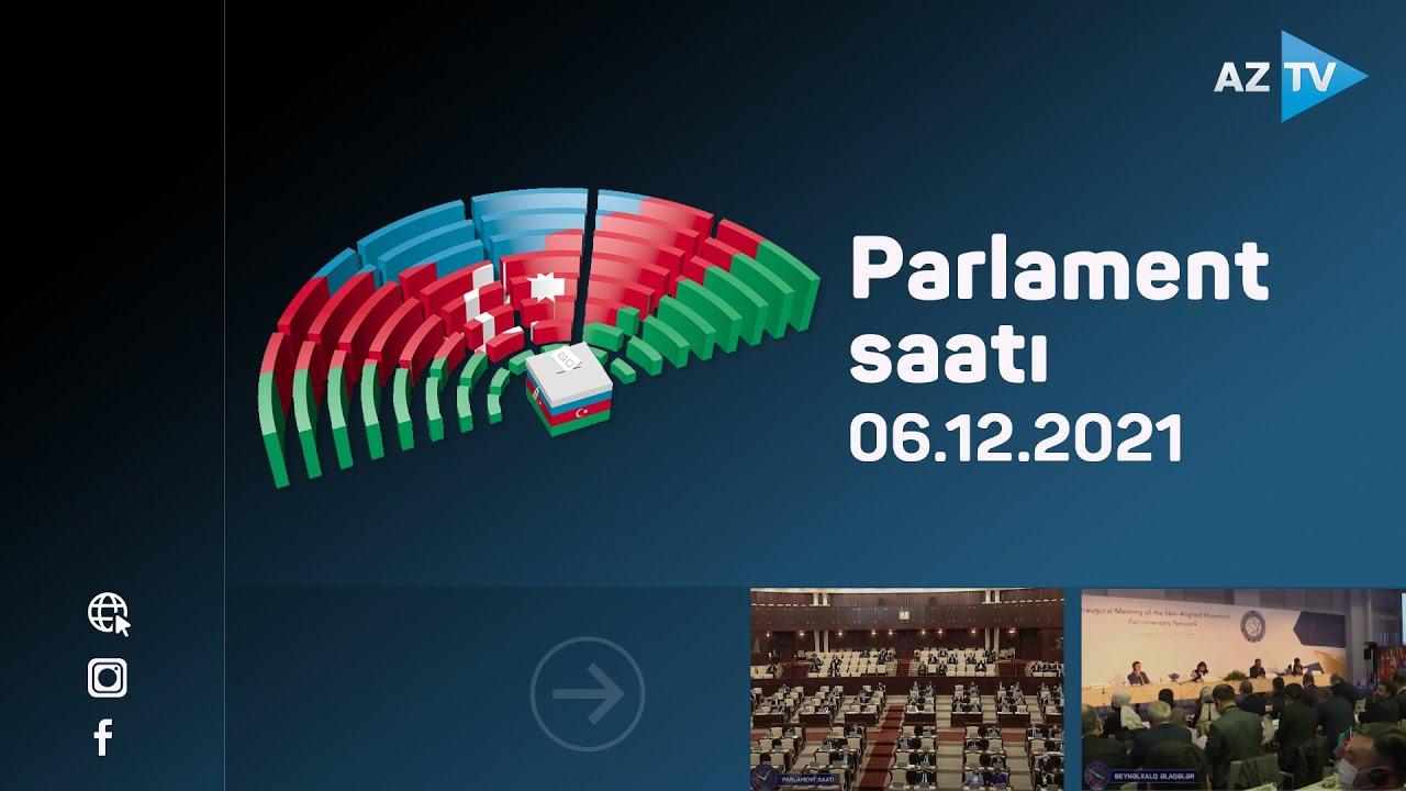 "Parlament saatı" | 06.12.2021