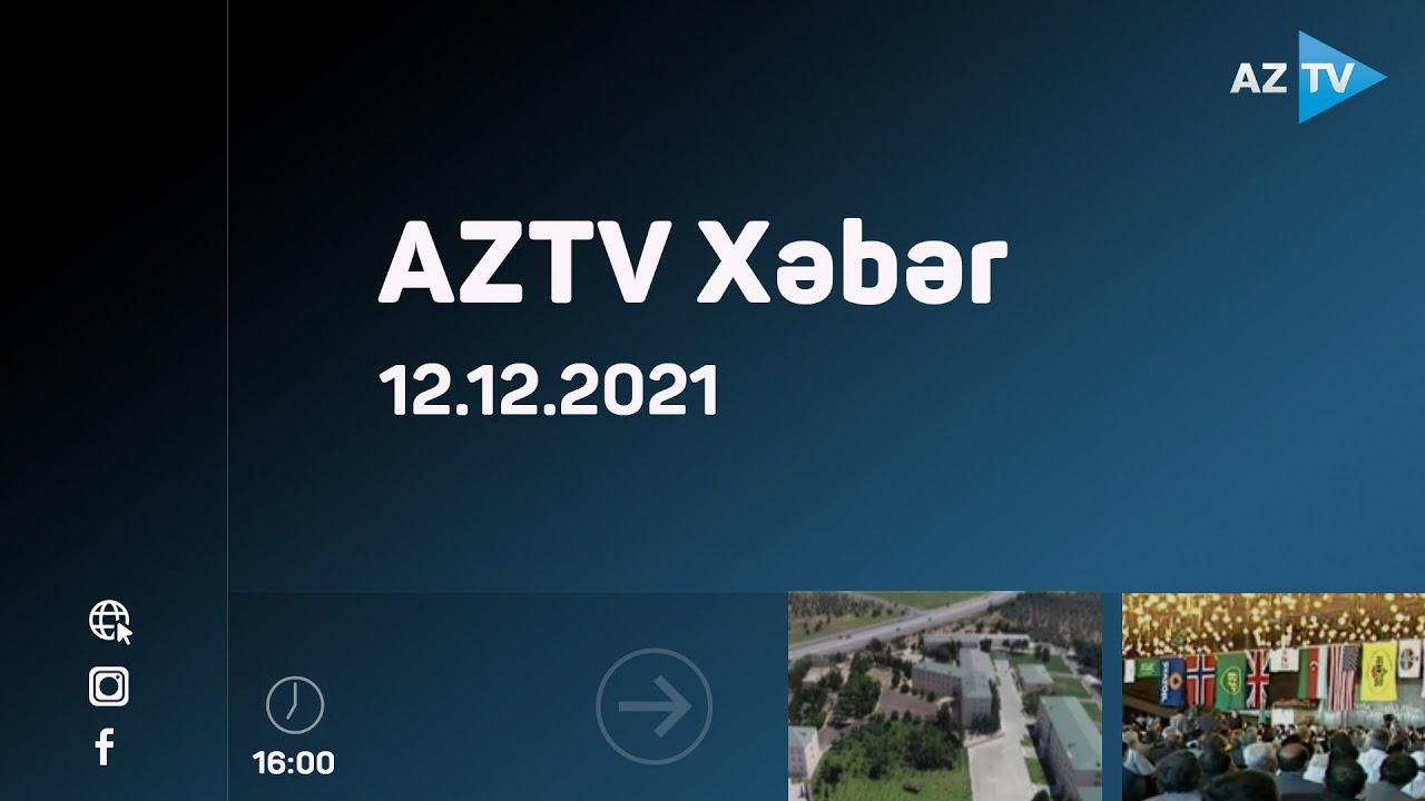AZTV Xəbər 16:00 | 12.12.2021