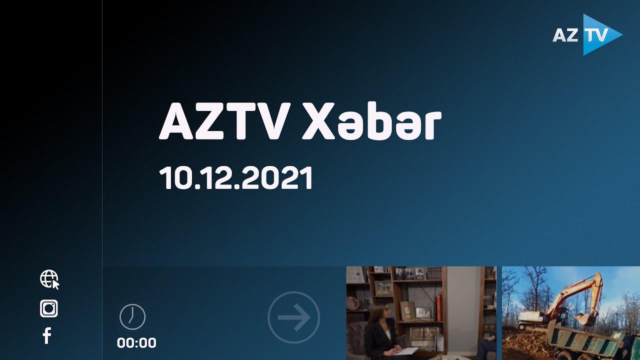 AZTV Xəbər 00:00 | 10.12.2021