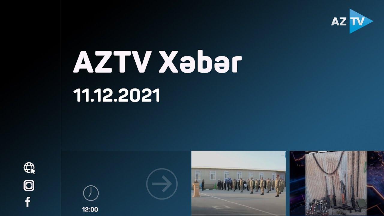 AZTV Xəbər 12:00 | 11.12.2021