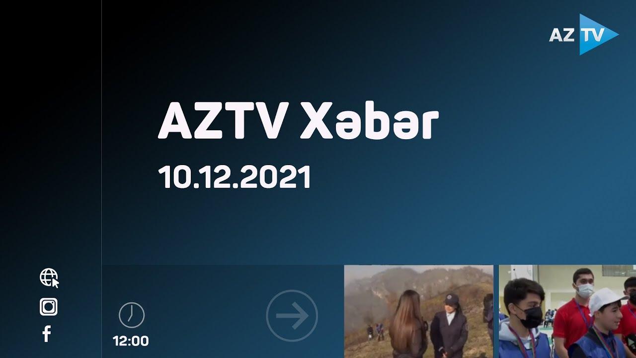 AZTV Xəbər 12:00 | 10.12.2021