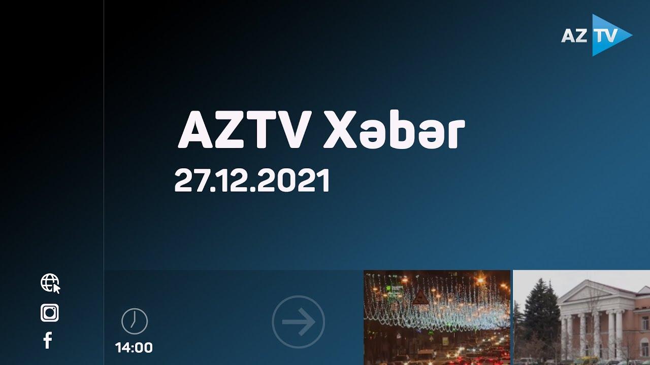 AZTV Xəbər 14:00 | 27.12.2021