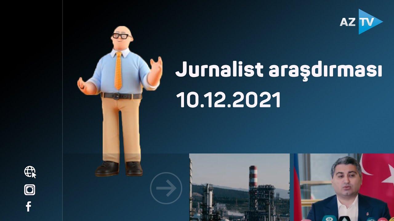 "Jurnalist araşdırması" | 10.12.2021