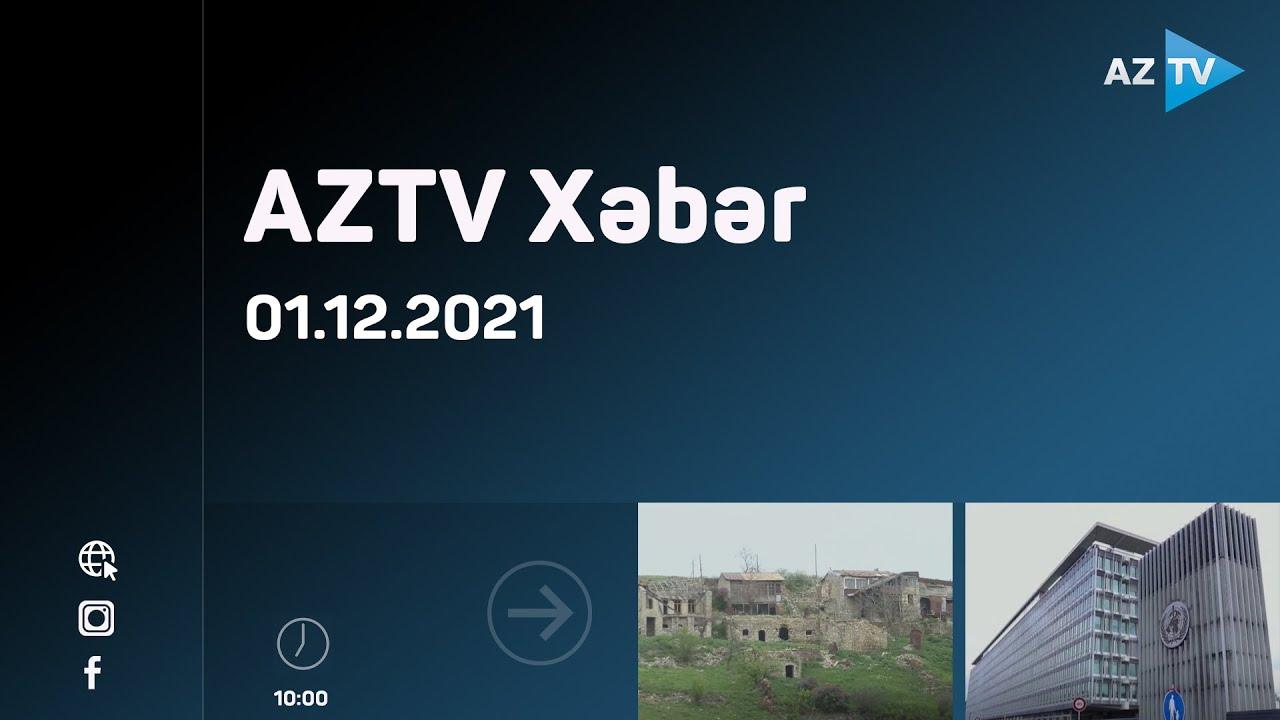 AZTV Xəbər 10:00 | 01.12.2021