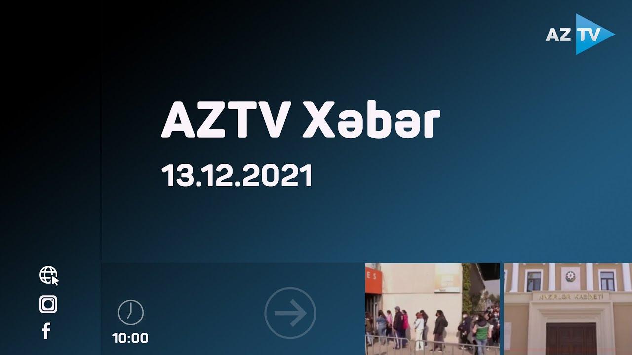 AZTV Xəbər 10:00 | 13.12.2021