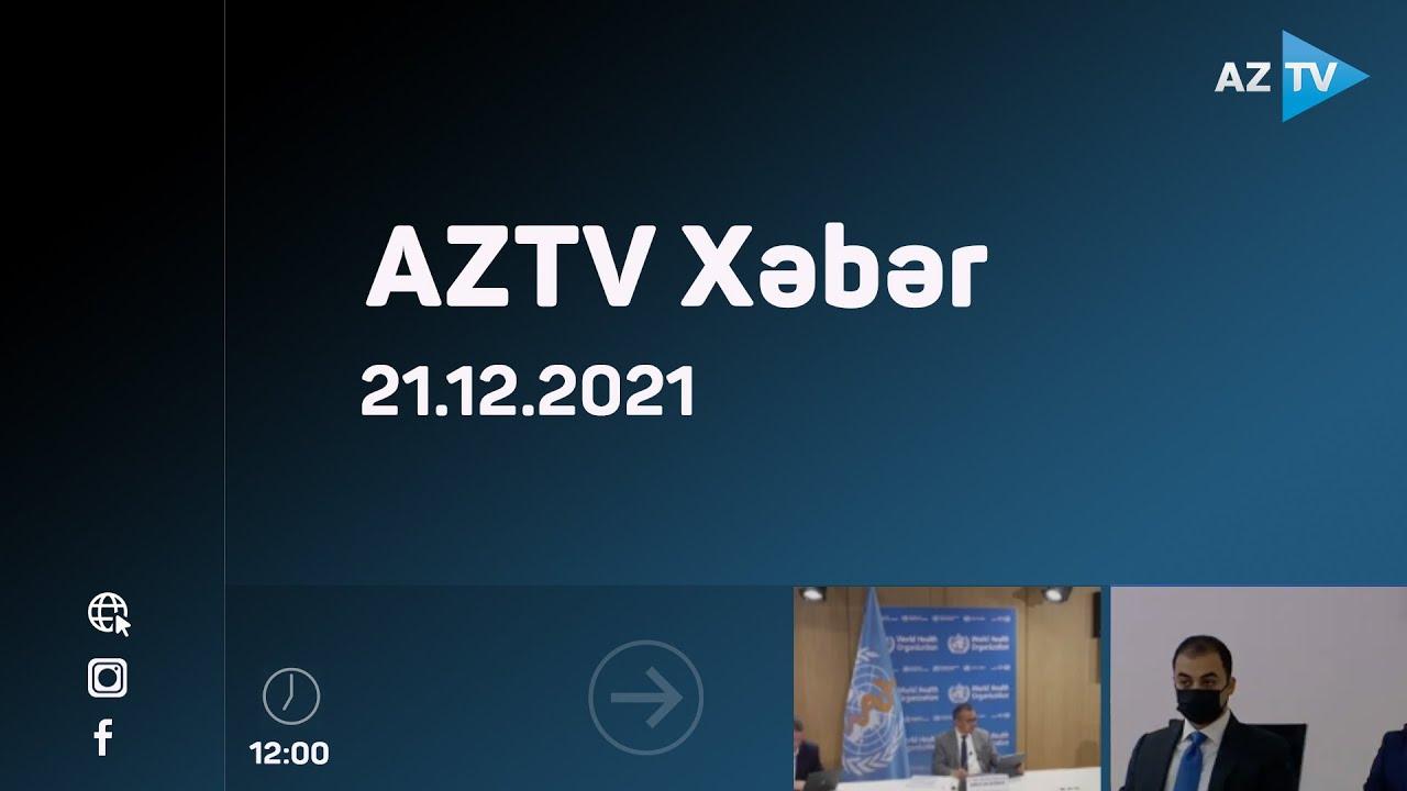 AZTV Xəbər 12:00 | 21.12.2021
