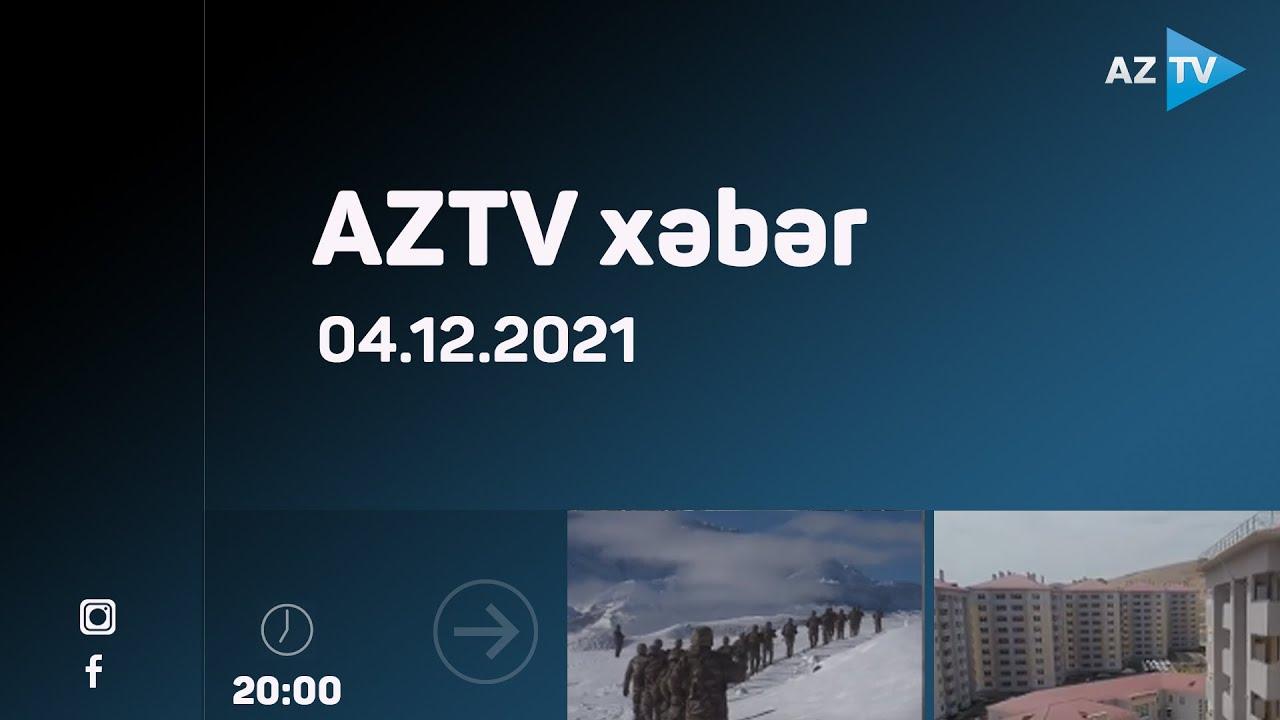 AZTV xəbər 20:00 | 04.12.2021