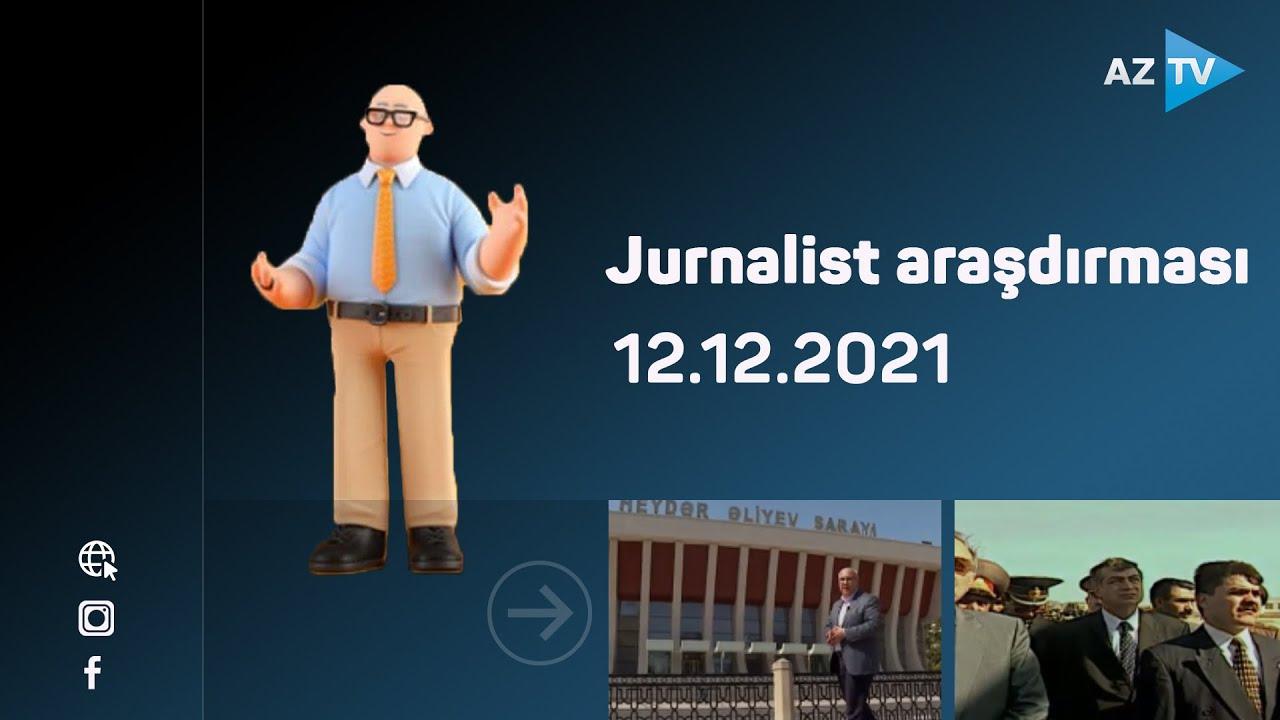 Jurnalist araşdırması | 12.12.2021