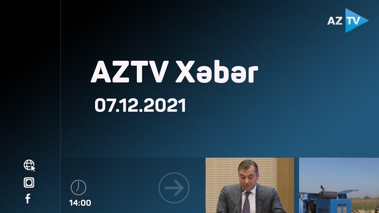 AZTV Xəbər 14:00 | 07.12.2021