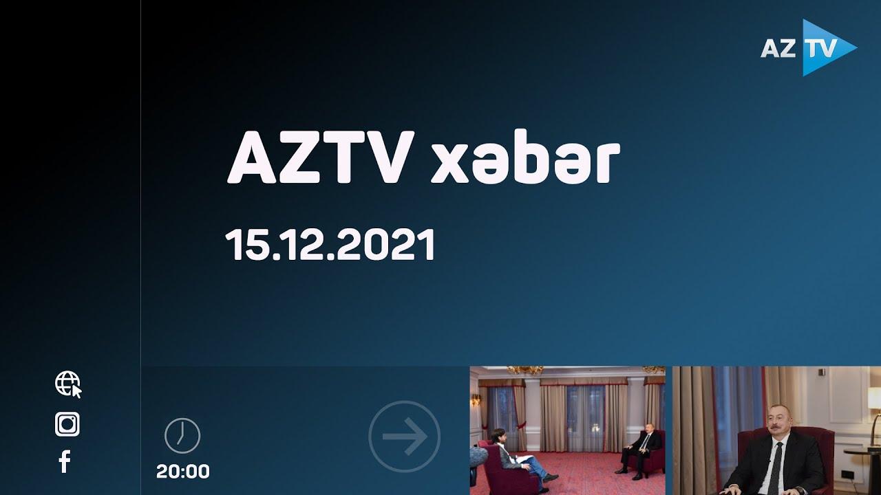 AZTV xəbər 20:00 | 15.12.2021