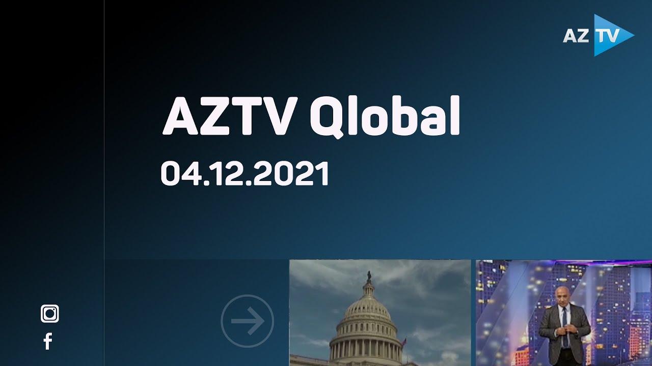 "AZTV Qlobal" | 04.12.2021