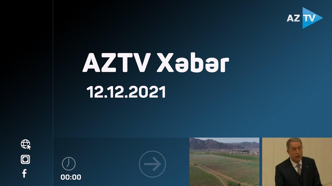 AZTV Xəbər 00:00 | 12.12.2021