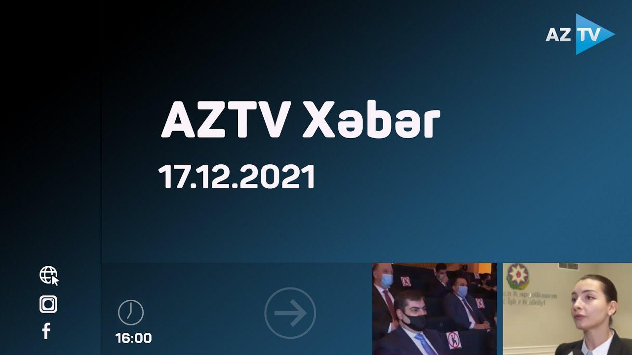 AZTV Xəbər 16:00 | 17.12.2021