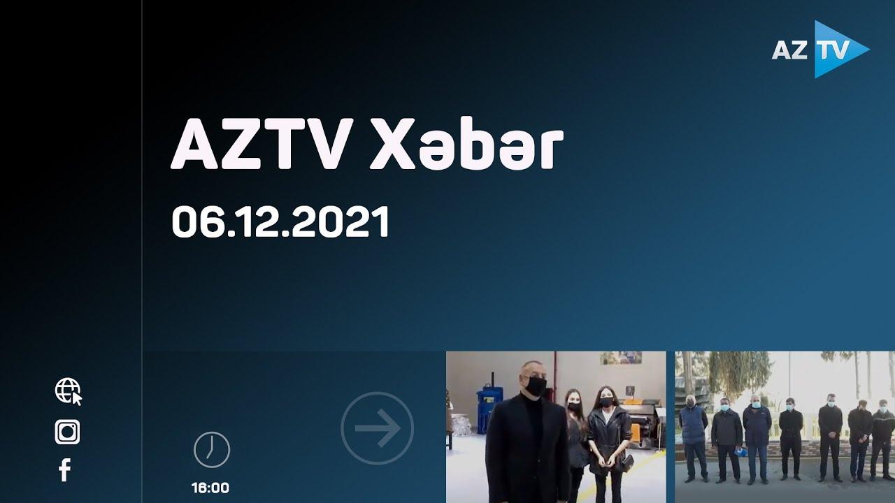 AZTV Xəbər 16:00 | 06.12.2021