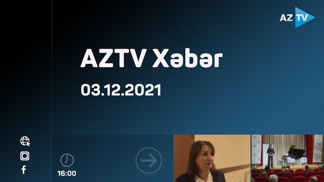 AZTV Xəbər 16:00 | 03.12.2021