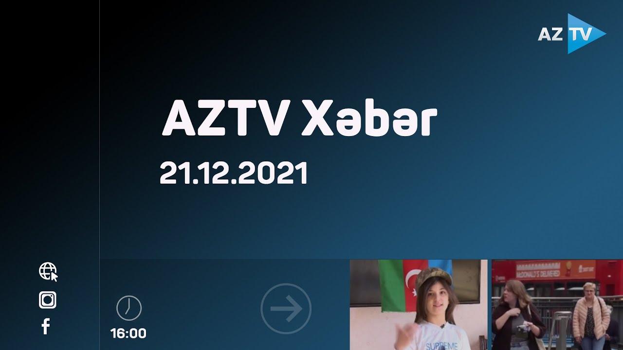 AZTV Xəbər 16:00 | 21.12.2021