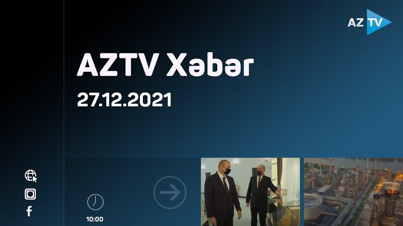 AZTV Xəbər 10:00 | 27.12.2021