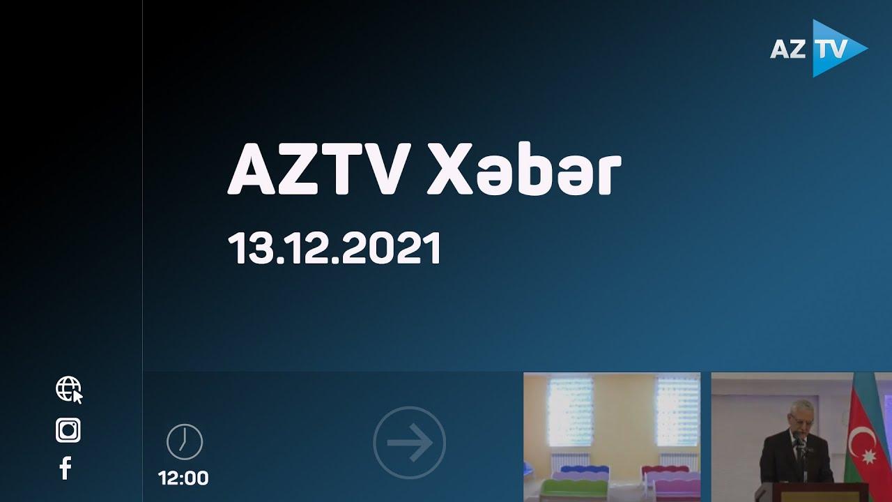 AZTV Xəbər 12:00 | 13.12.2021