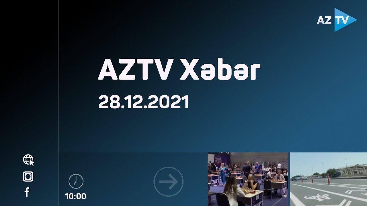 AZTV Xəbər 10:00 | 28.12.2021