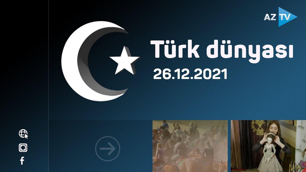 Türk dünyası | 26.12.2021