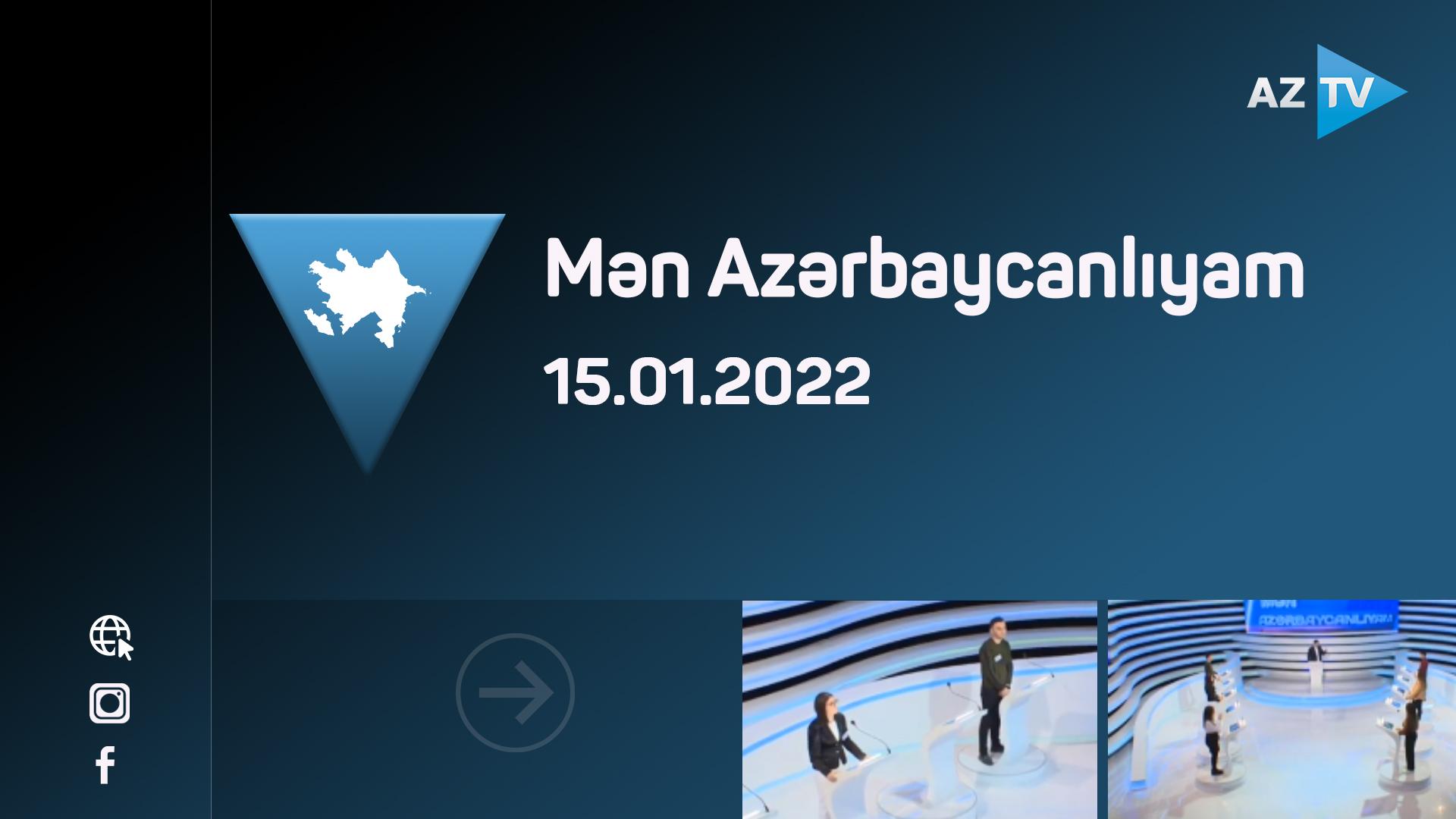 Mən Azərbaycanlıyam | 15.01.2022