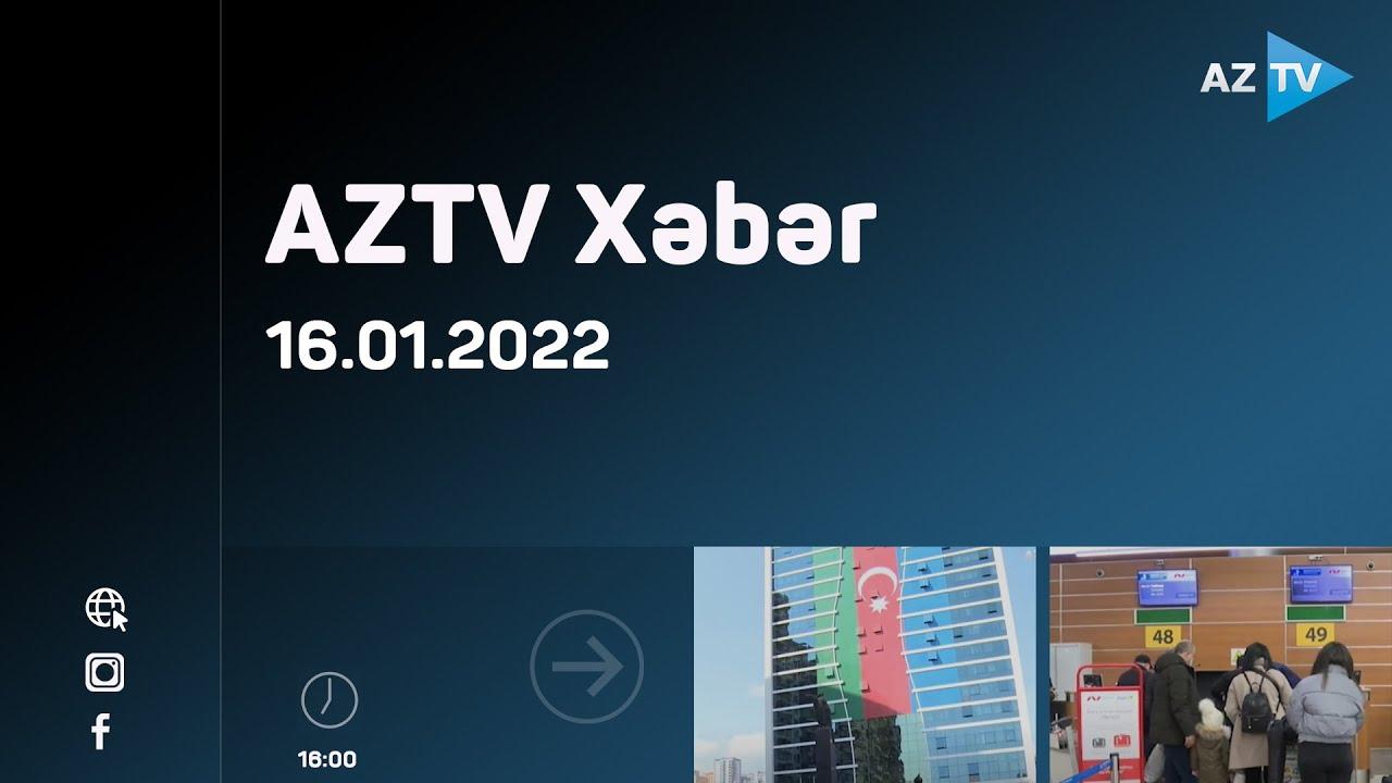 "AZTV Xəbər" (16:00) | 16.01.2022