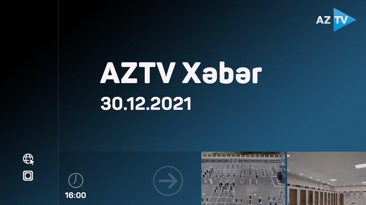 AZTV Xəbər 16:00 | 30.12.2021