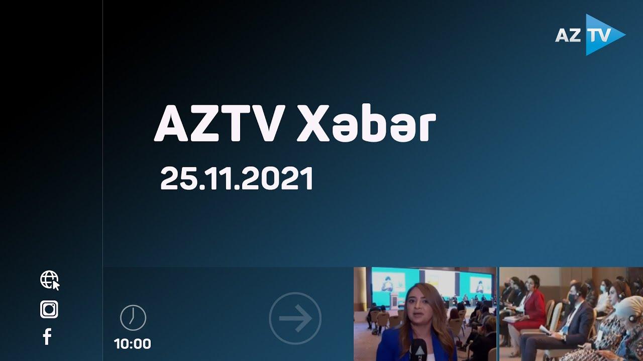 AZTV Xəbər - 10:00 / 25.11.2021