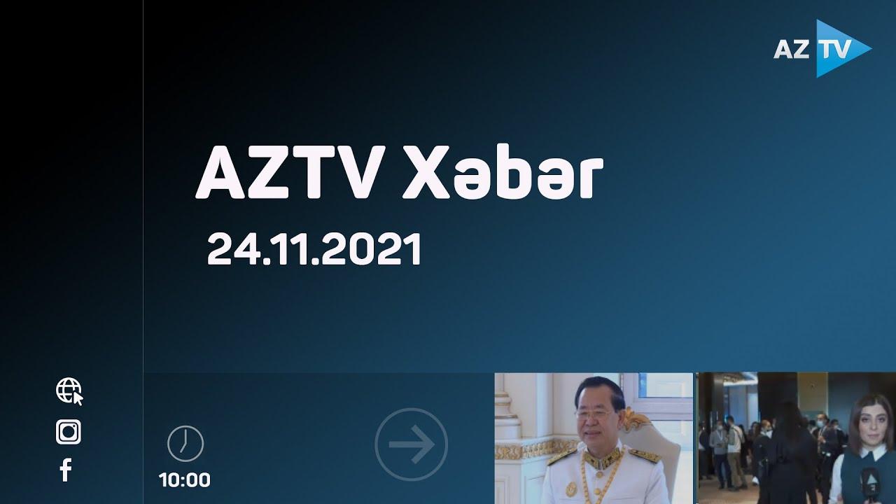 AZTV Xəbər – 10:00 / 24.11.2021