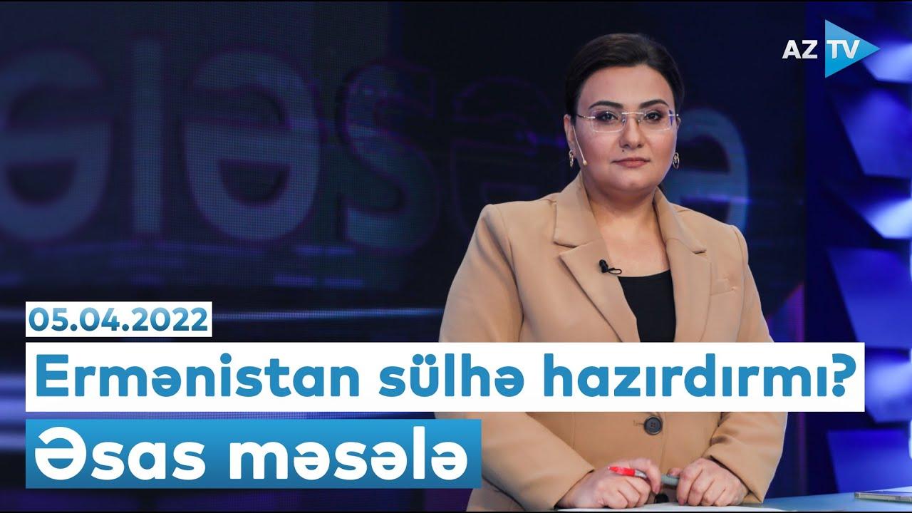 "Əsas məsələ" (05.04.2022)