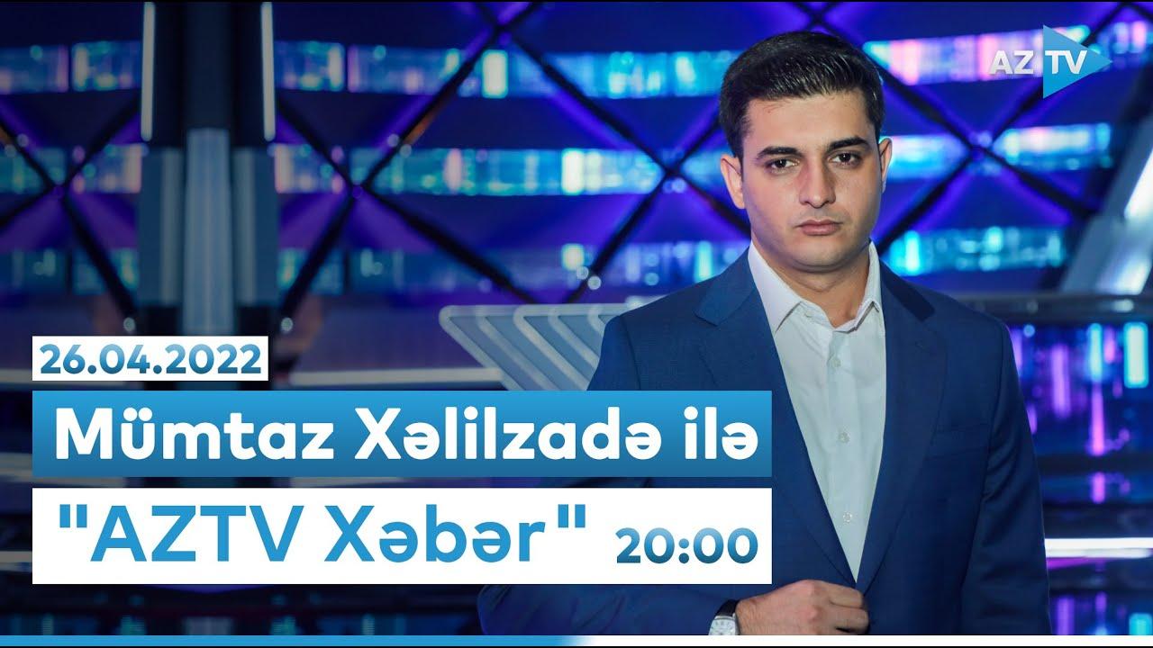 AZTV Xəbər (Saat 20:00) I 26.04.2022