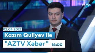 "AZTV Xəbər" (16:00) | 02.04.2022