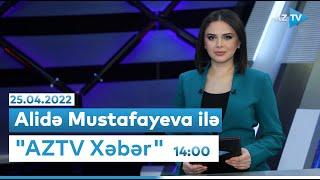 "AZTV Xəbər" (14:00) | 25.04.2022