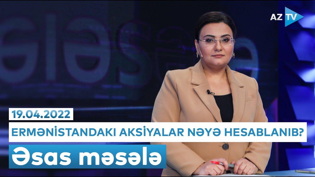 "Əsas məsələ" (19.04.2022)