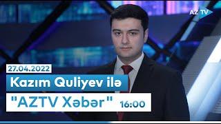 "AZTV Xəbər" (16:00) | 27.04.2022