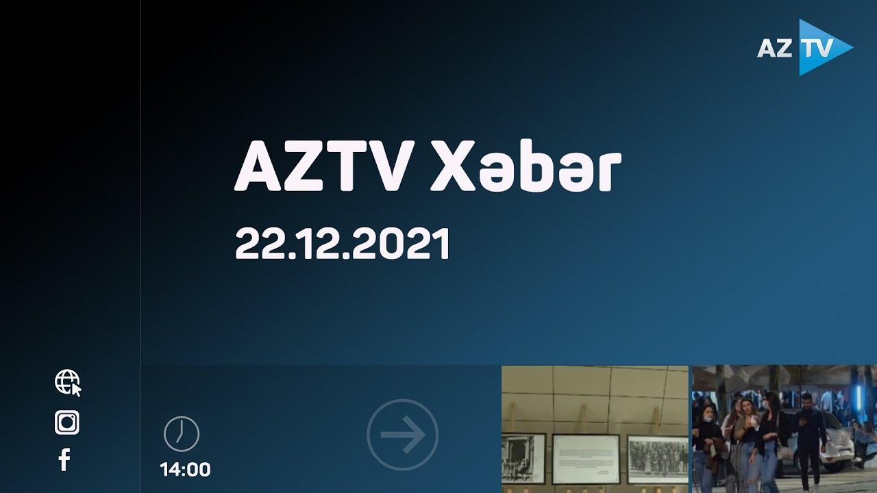 AZTV Xəbər 14:00 | 22.12.2021