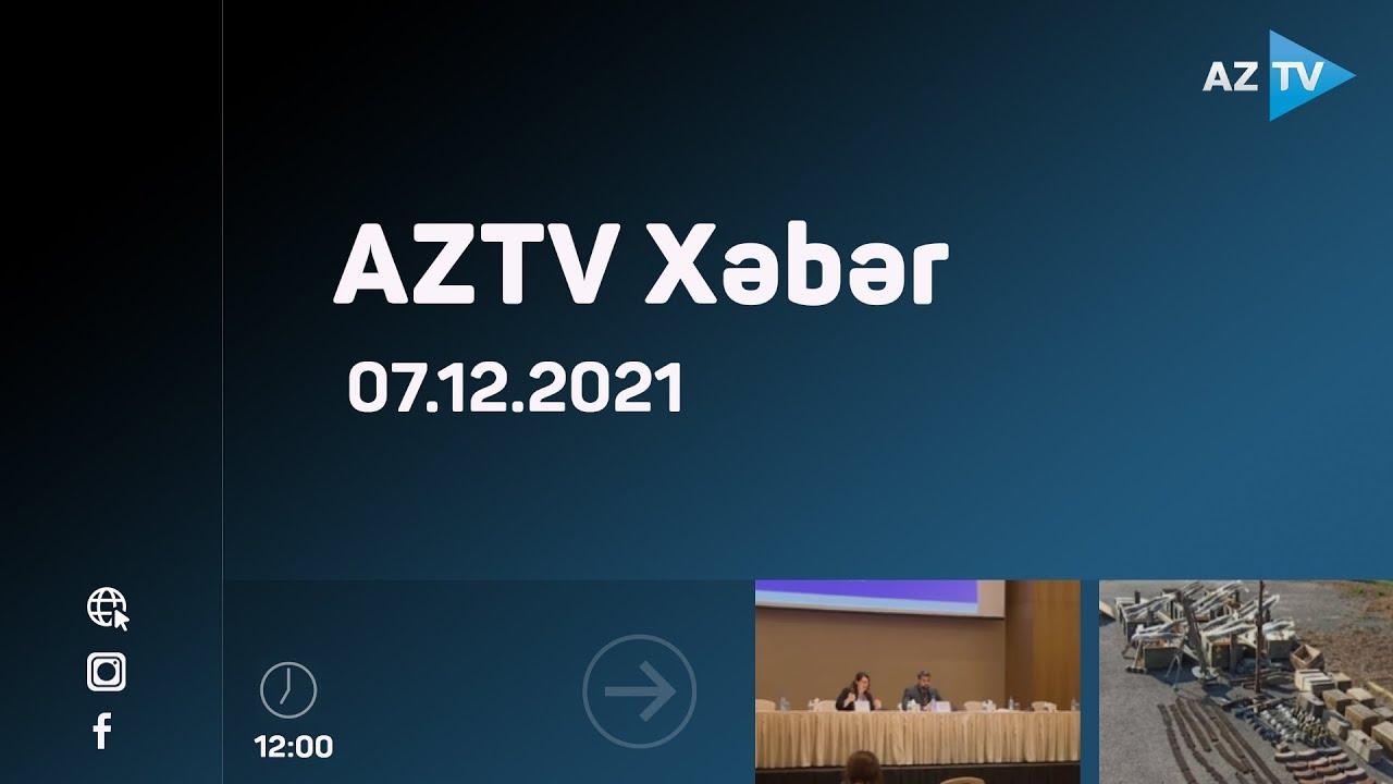 AZTV Xəbər 12:00 | 07.12.2021