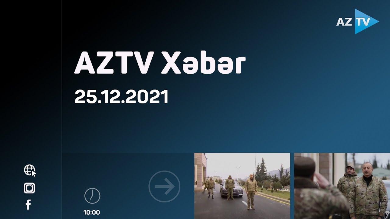 AZTV Xəbər 10:00 | 25.12.2021