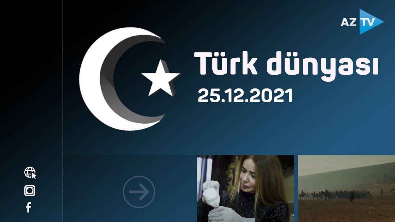 "Türk dünyası" | 25.12.2021