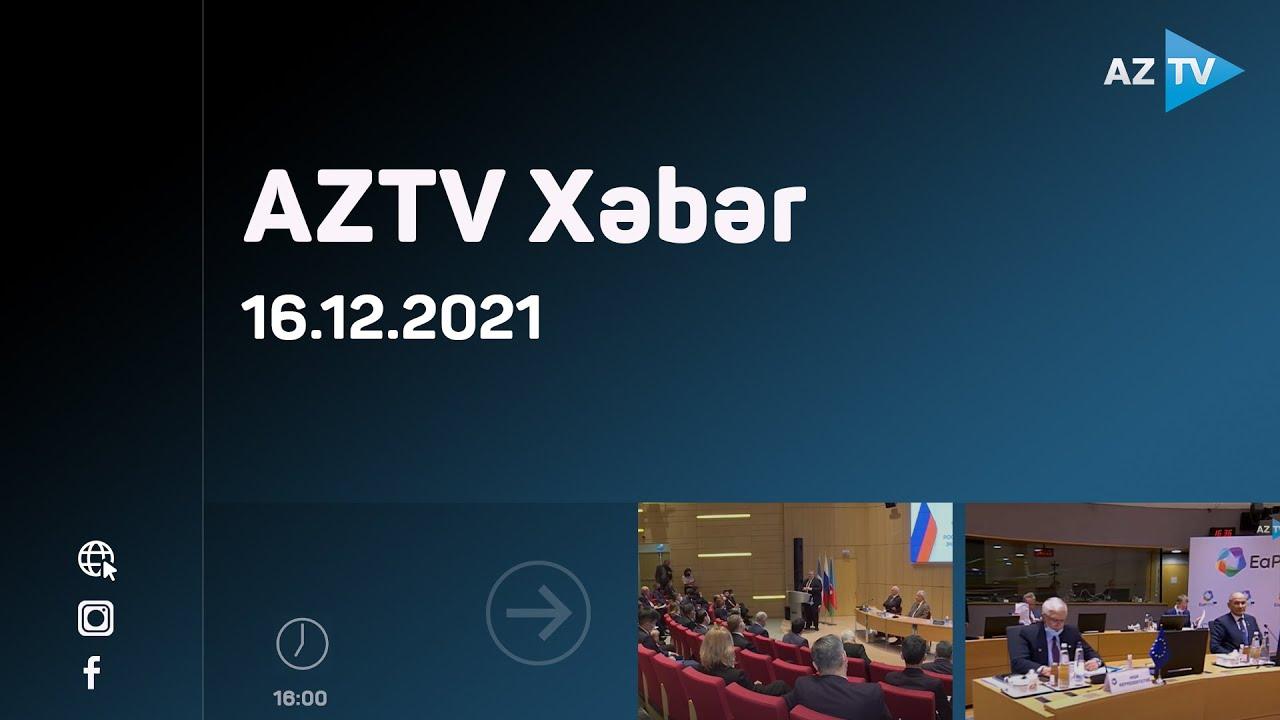 AZTV Xəbər 16:00 | 16.12.2021