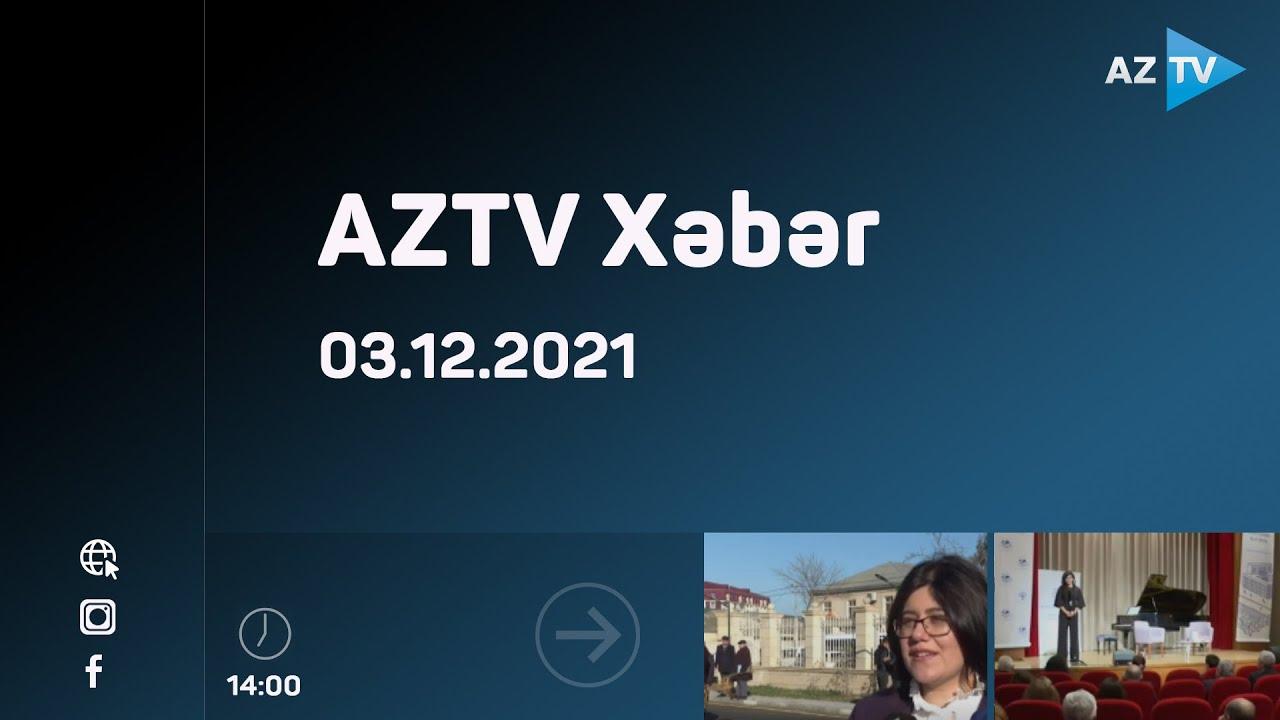 AZTV Xəbər 14:00 | 03.12.2021