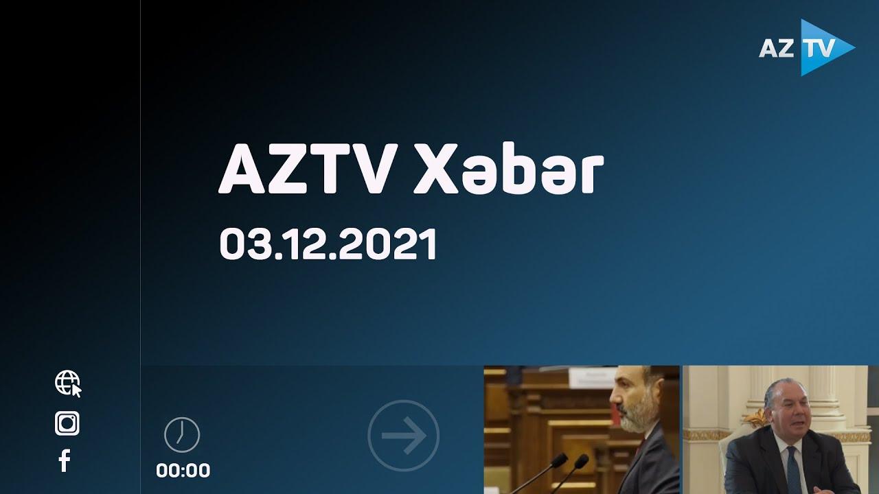 AZTV Xəbər 00:00 | 03.12.2021