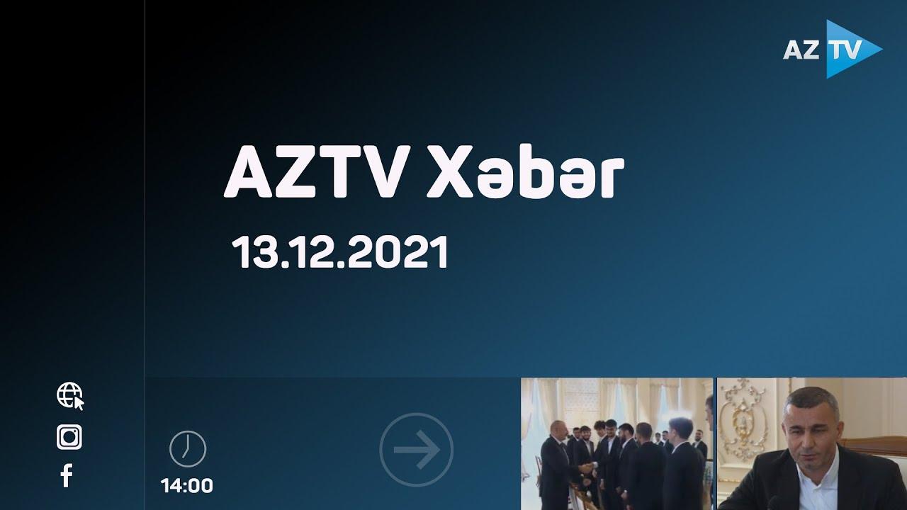 AZTV Xəbər 14:00 | 13.12.2021