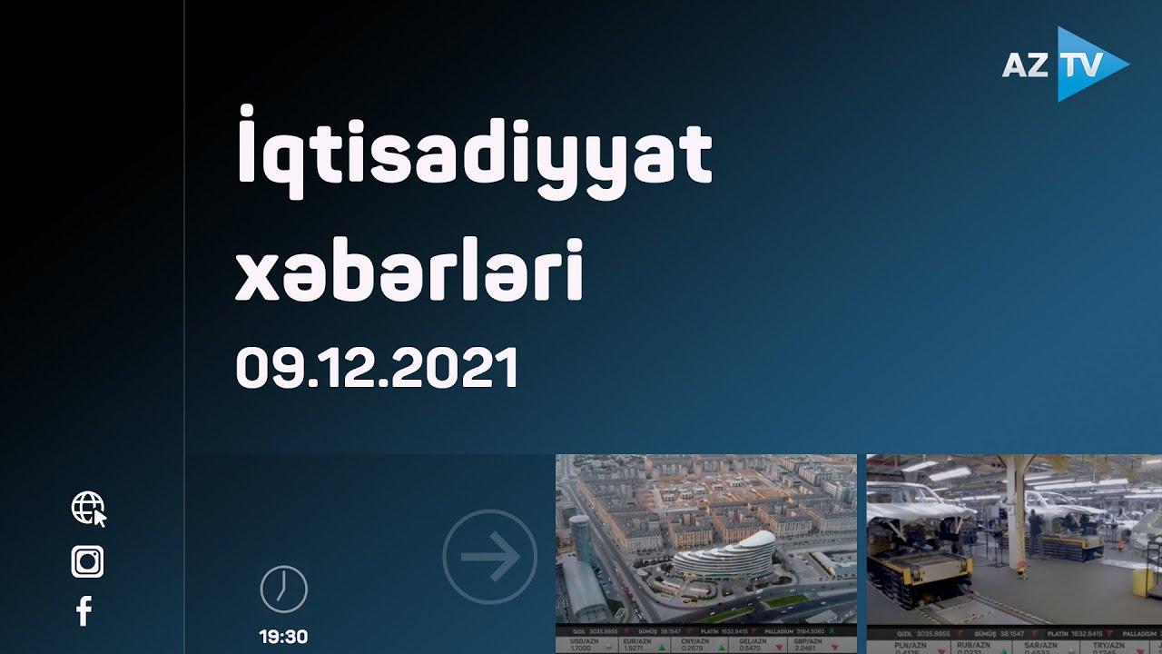 İqtisadiyyat xəbərləri | 09.12.2021