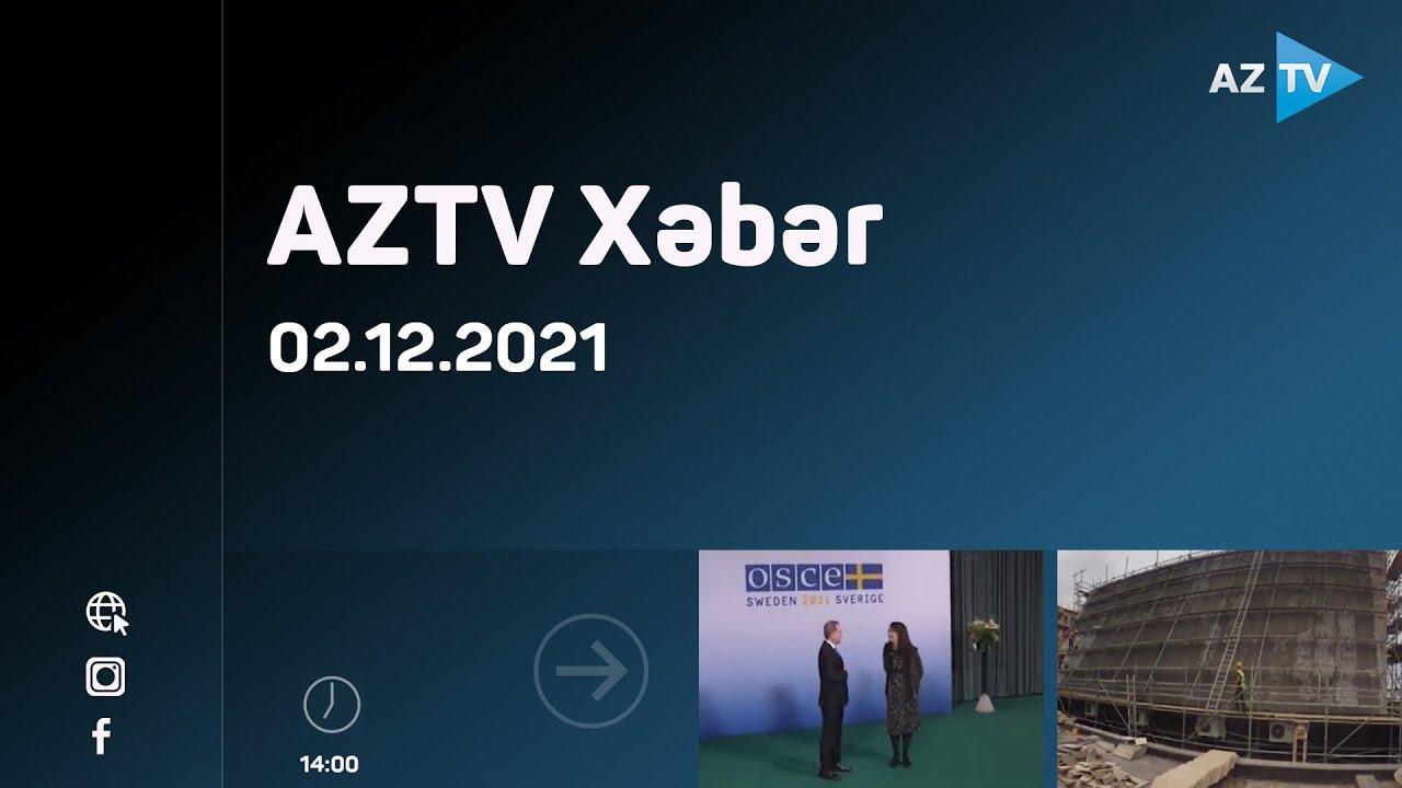 AZTV xəbər 14:00 | 02.12.2021