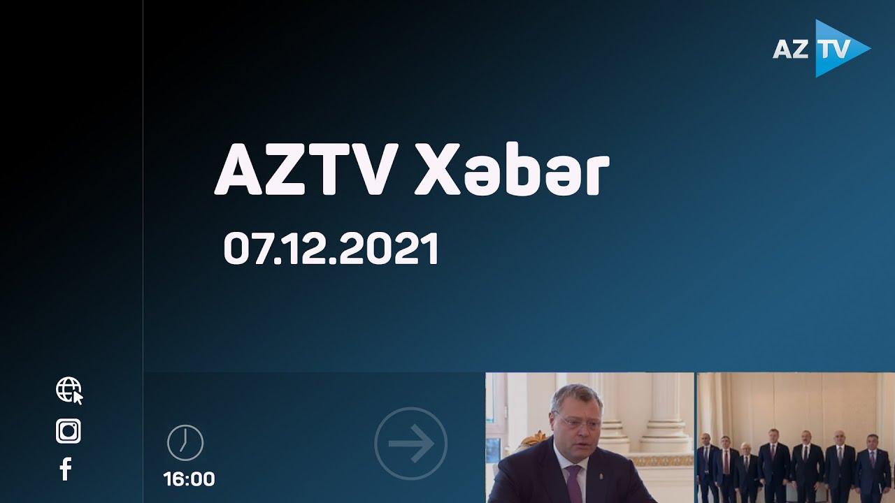 AZTV Xəbər 16:00 | 07.12.2021
