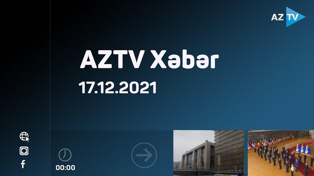 AZTV Xəbər 00:00 | 17.12.2021