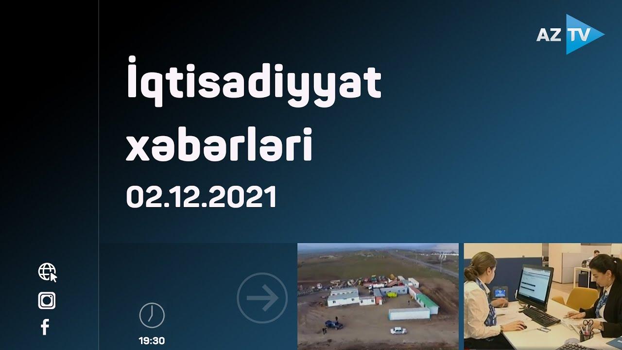 İqtisadiyyat xəbərləri | 02.12.2021
